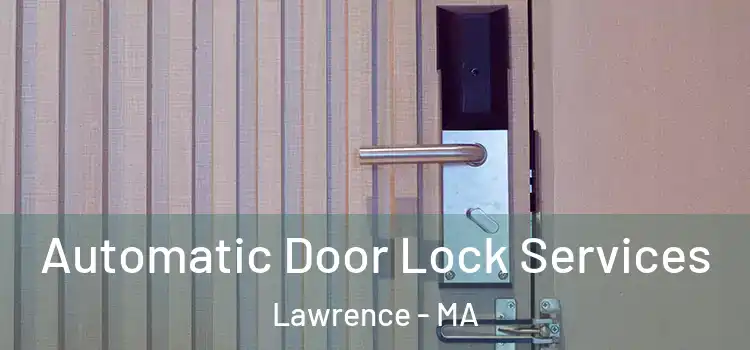 Automatic Door Lock Services Lawrence - MA