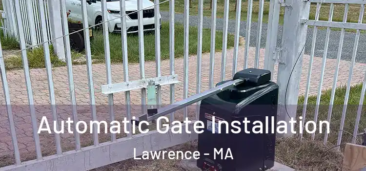  Automatic Gate Installation Lawrence - MA