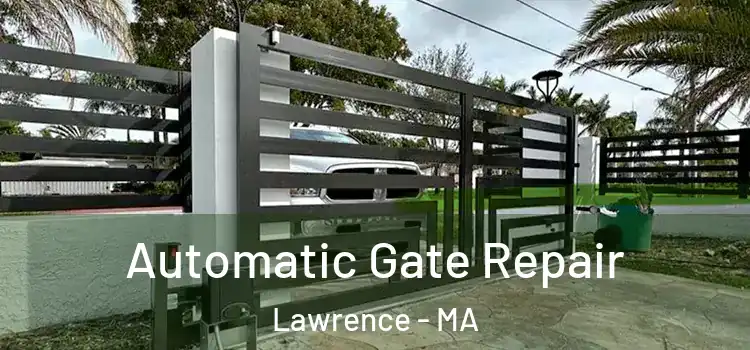 Automatic Gate Repair Lawrence - MA