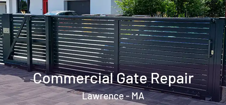 Commercial Gate Repair Lawrence - MA
