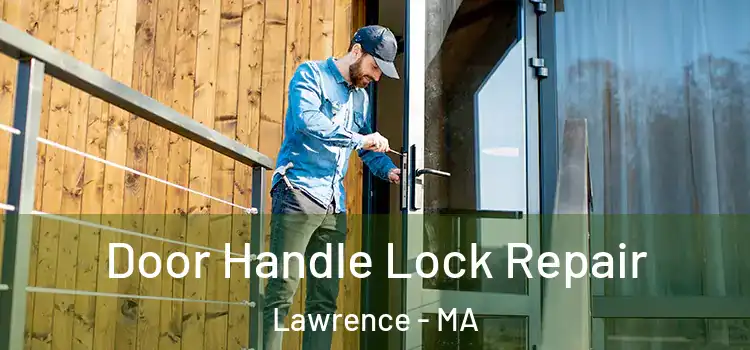 Door Handle Lock Repair Lawrence - MA