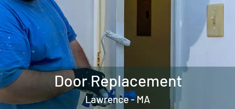 Door Replacement Lawrence - MA