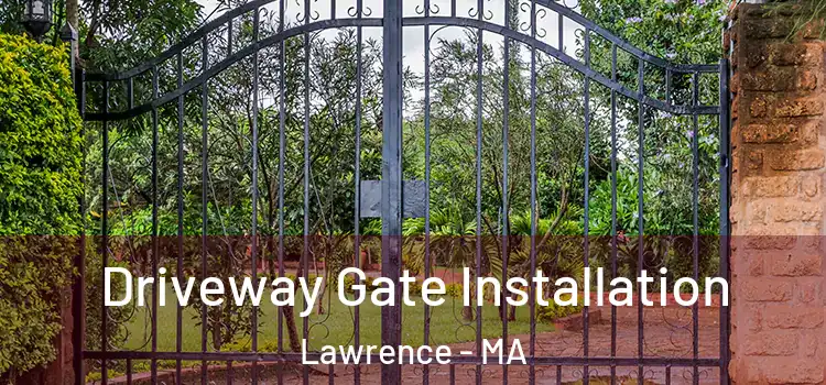 Driveway Gate Installation Lawrence - MA