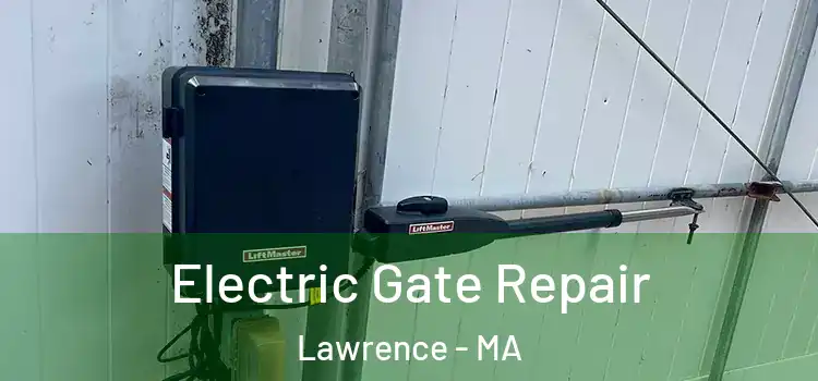 Electric Gate Repair Lawrence - MA