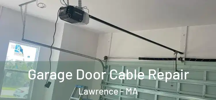  Garage Door Cable Repair Lawrence - MA