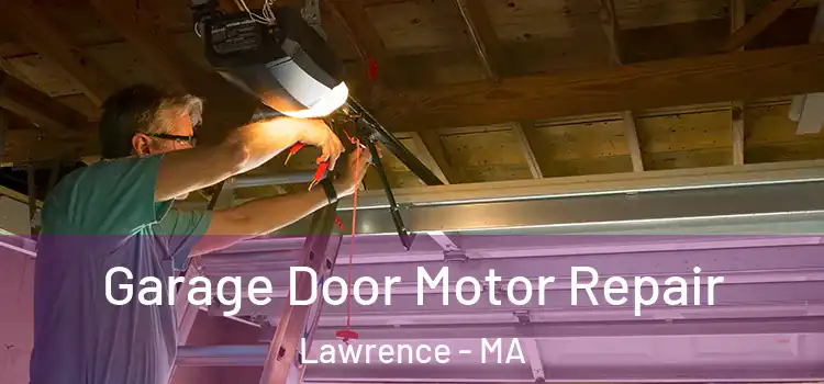  Garage Door Motor Repair Lawrence - MA