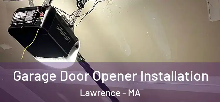  Garage Door Opener Installation Lawrence - MA