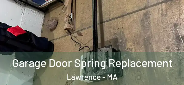  Garage Door Spring Replacement Lawrence - MA