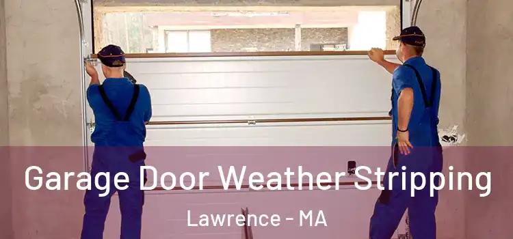  Garage Door Weather Stripping Lawrence - MA