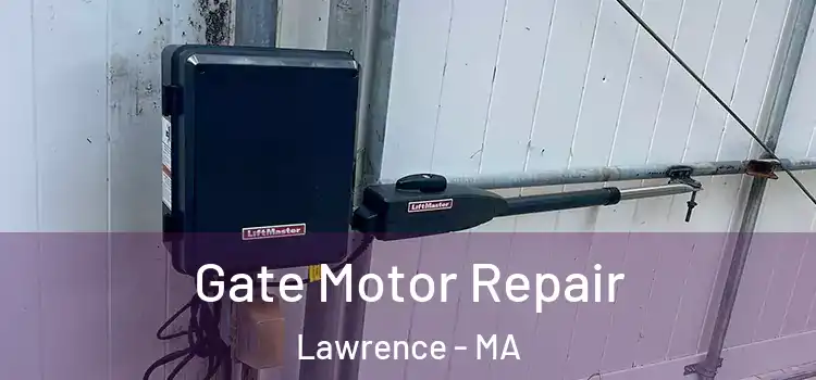 Gate Motor Repair Lawrence - MA