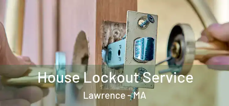 House Lockout Service Lawrence - MA
