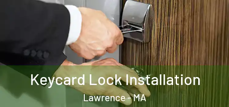  Keycard Lock Installation Lawrence - MA