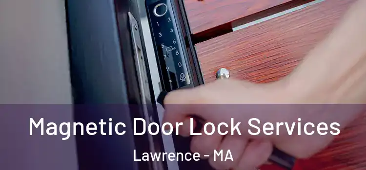 Magnetic Door Lock Services Lawrence - MA