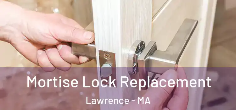 Mortise Lock Replacement Lawrence - MA