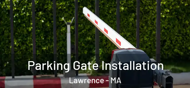  Parking Gate Installation Lawrence - MA