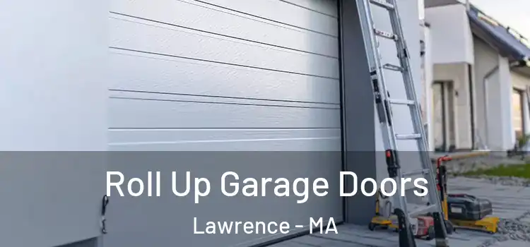  Roll Up Garage Doors Lawrence - MA