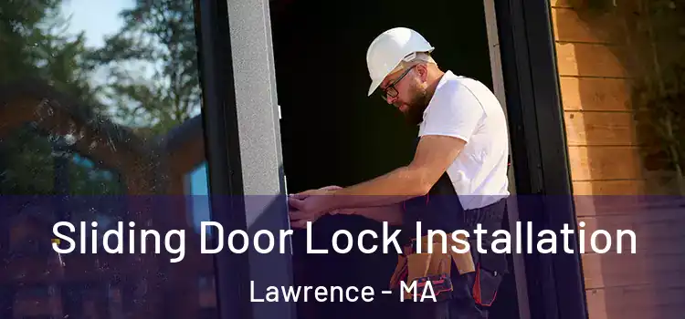 Sliding Door Lock Installation Lawrence - MA